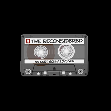 The Reconsidered - No One's Gonna Love You
